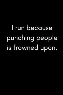 Book cover for I Run Because Punching People Is Frowned Upon