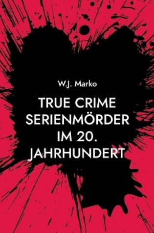 Cover of True Crime Serienmörder im 20. Jahrhundert