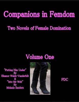 Book cover for Companions in Femdom - Two Novels of Female Domination - Volume One