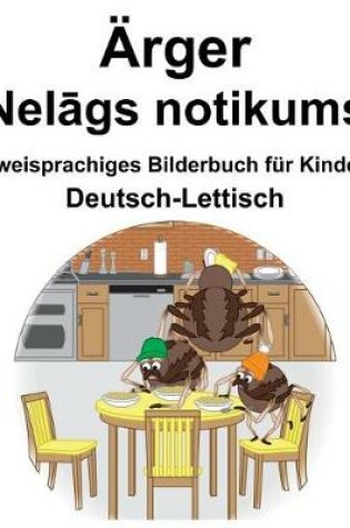 Cover of Deutsch-Lettisch Ärger/Nel&#257;gs notikums Zweisprachiges Bilderbuch für Kinder