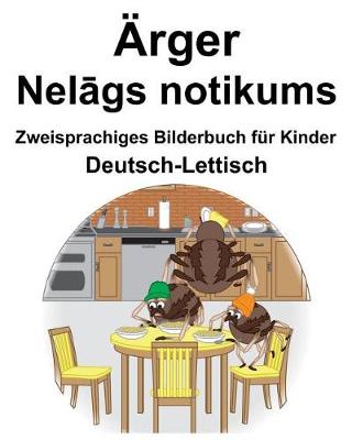 Book cover for Deutsch-Lettisch Ärger/Nel&#257;gs notikums Zweisprachiges Bilderbuch für Kinder