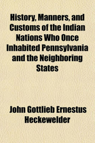 Cover of History, Manners, and Customs of the Indian Nations Who Once Inhabited Pennsylvania and the Neighboring States