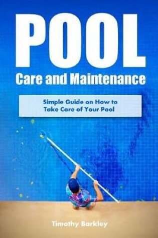 Cover of Pool Care and Maintenance