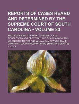 Book cover for Reports of Cases Heard and Determined by the Supreme Court of South Carolina (Volume 33)