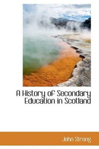 Cover of A History of Secondary Education in Scotland