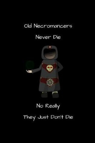 Cover of Old Necromancers Never Die No Really They Just Don't Die