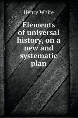 Cover of Elements of universal history, on a new and systematic plan