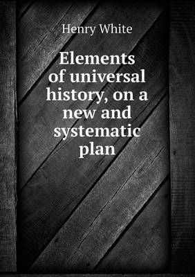 Book cover for Elements of universal history, on a new and systematic plan