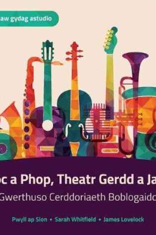 Cover of Roc a Phop, Theatr Gerdd a Jazz - Gwerthuso Cerddoriaeth Boblogaidd