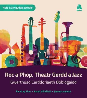 Book cover for Roc a Phop, Theatr Gerdd a Jazz - Gwerthuso Cerddoriaeth Boblogaidd