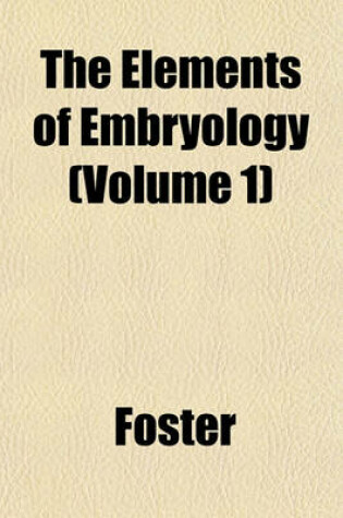 Cover of The Elements of Embryology Volume 1-2