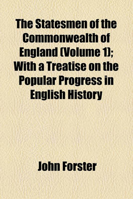 Book cover for The Statesmen of the Commonwealth of England (Volume 1); With a Treatise on the Popular Progress in English History