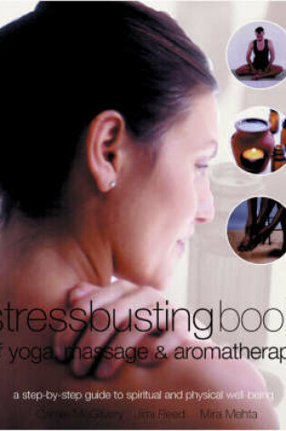 Cover of Stressbusting Book of Yoga, Massage and Aromatherapy