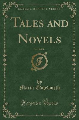 Book cover for Tales and Novels, Vol. 8 of 10 (Classic Reprint)
