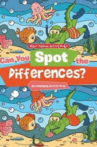 Cover of Can You Spot the Differences? an Engaging Activity Book