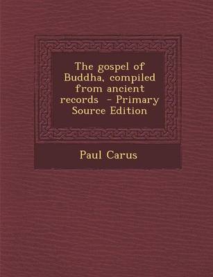 Book cover for The Gospel of Buddha, Compiled from Ancient Records - Primary Source Edition
