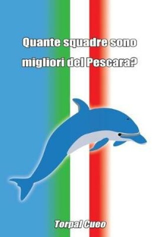 Cover of Quante Squadre Sono Migliori del Pescara?