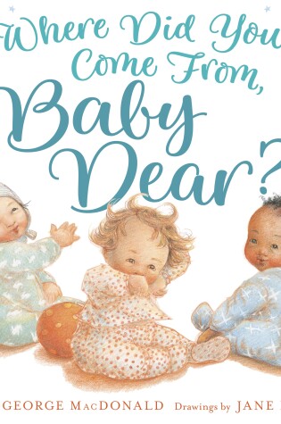 Cover of Where Did You Come from, Baby Dear?