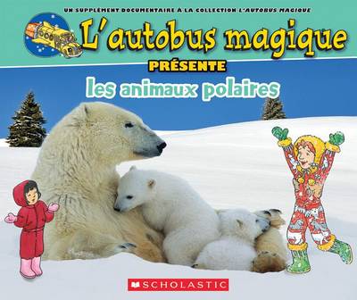 Book cover for L' Autobus Magique Pr�sente Les Animaux Polaires