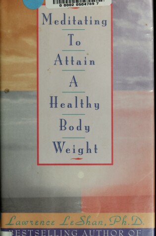 Cover of Meditating to Attain a Healthy Body Weig