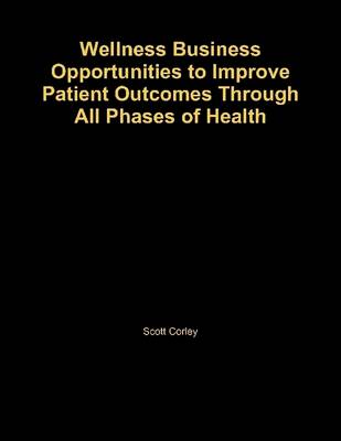 Book cover for Wellness Business Opportunities to Improve Patient Outcomes Through All Phases of Health