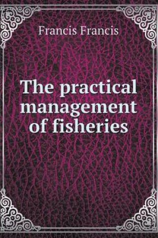 Cover of The practical management of fisheries