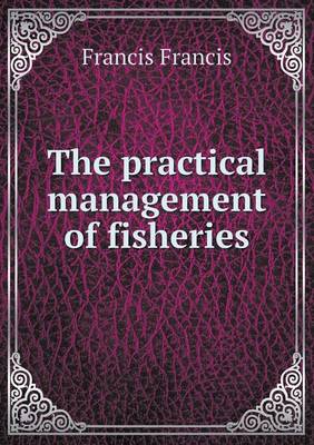 Book cover for The practical management of fisheries