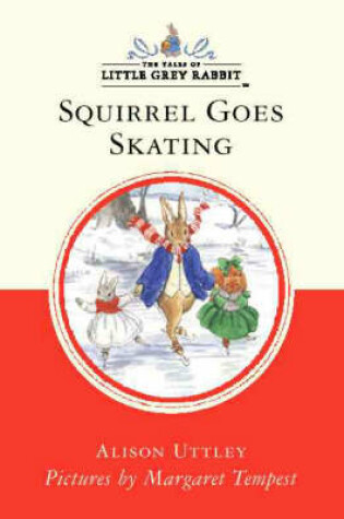 Cover of Little Grey Rabbit Classic Series Squirrel Goes Skating (Abridged Editio
