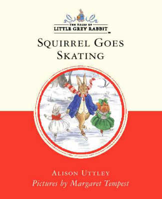 Book cover for Little Grey Rabbit Classic Series Squirrel Goes Skating (Abridged Editio