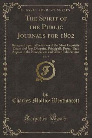 Cover of The Spirit of the Public Journals for 1802, Vol. 6