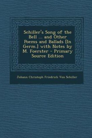 Cover of Schiller's Song of the Bell ... and Other Poems and Ballads [In Germ.] with Notes by M. Foerster