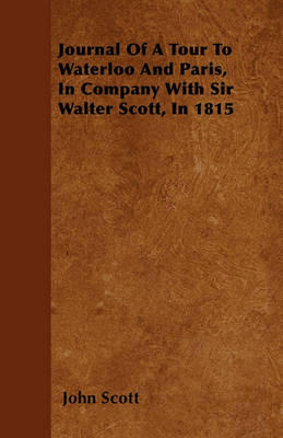 Book cover for Journal Of A Tour To Waterloo And Paris, In Company With Sir Walter Scott, In 1815