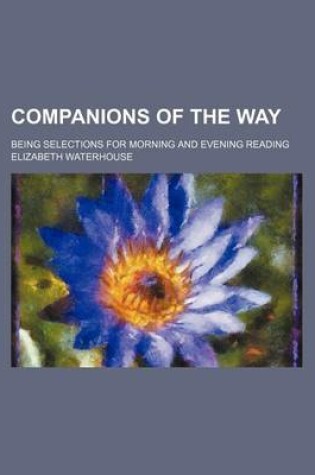 Cover of Companions of the Way; Being Selections for Morning and Evening Reading