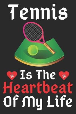 Book cover for Tennis Is The Heartbeat Of My Life