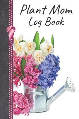 Book cover for Plant Mom Log Book