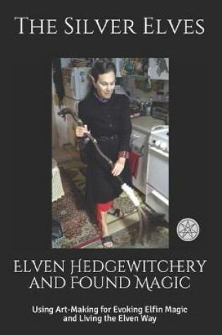 Cover of Elven Hedgewitchery and Found Magic