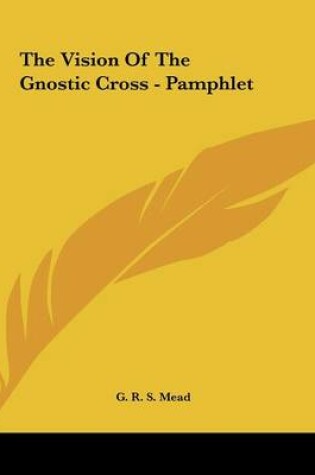 Cover of The Vision of the Gnostic Cross - Pamphlet