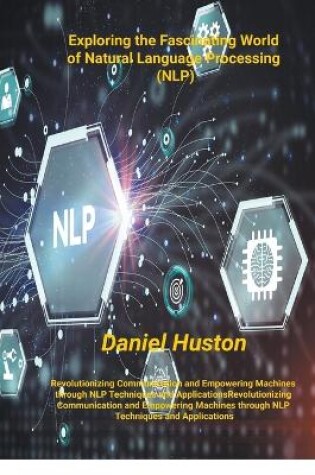 Cover of Exploring the Fascinating World of Natural Language Processing (NLP)