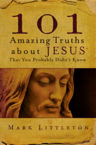 Cover of 101 Amazing Truths About Jesus That You Probably Didn't Know