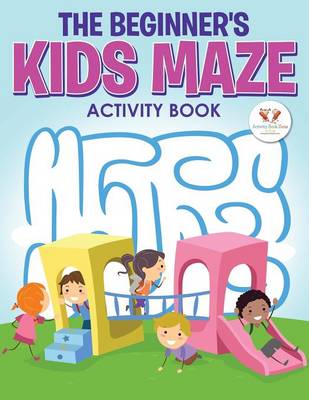 Book cover for The Beginner's Kids Maze Activity Book