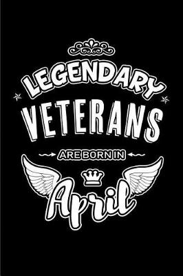 Book cover for Legendary Veterans Are Born in April