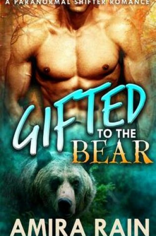 Cover of Gifted To The Bear