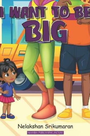 Cover of I Want to be Big