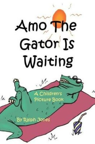 Cover of Amo The Gator Is Waiting