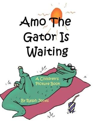 Book cover for Amo The Gator Is Waiting