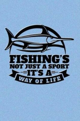 Cover of Fishing's Not Just a Sport, It's a Way of Life