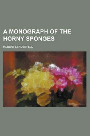 Cover of A Monograph of the Horny Sponges