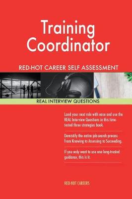 Book cover for Training Coordinator Red-Hot Career Self Assessment Guide; 1184 Real Interview Q