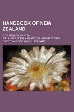 Cover of Handbook of New Zealand; With Maps and Plates