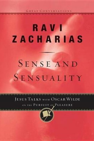 Cover of Sense and Sensuality: Jesus Talks to Oscar Wilde on the Pursuit of Pleasure